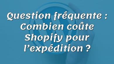 Question fréquente : Combien coûte Shopify pour l’expédition ?